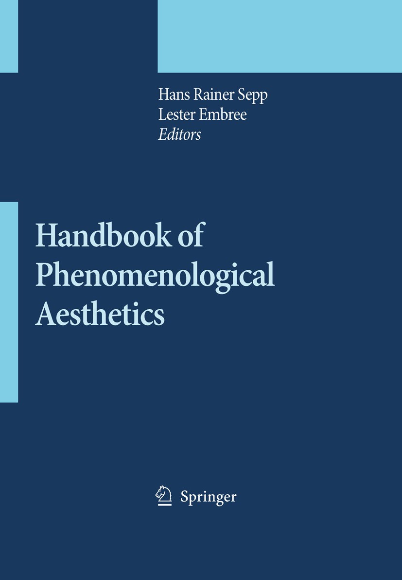 Titlebook: Handbook of Phenomenological Aesthetics; Hans Rainer Sepp,L. Embree Book 2010 Springer Science+Business Media B.V. 2010 Edmund Husserl.Emm Titlebook: Handbook of Phenomenological Aesthetics; Hans Rainer Sepp,L. Embree Book 2010 Springer Science+Business Media B.V. 2010 Edmund Husserl.Emm