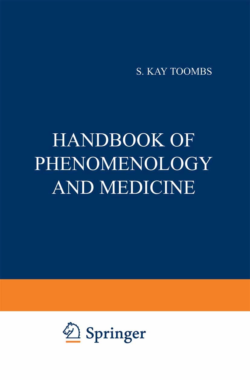 Titlebook: Handbook of Phenomenology and Medicine; S. Kay Toombs Book 20011st edition Springer Science+Business Media Dordrecht 2001 Edmund Husserl.E Titlebook: Handbook of Phenomenology and Medicine; S. Kay Toombs Book 20011st edition Springer Science+Business Media Dordrecht 2001 Edmund Husserl.E