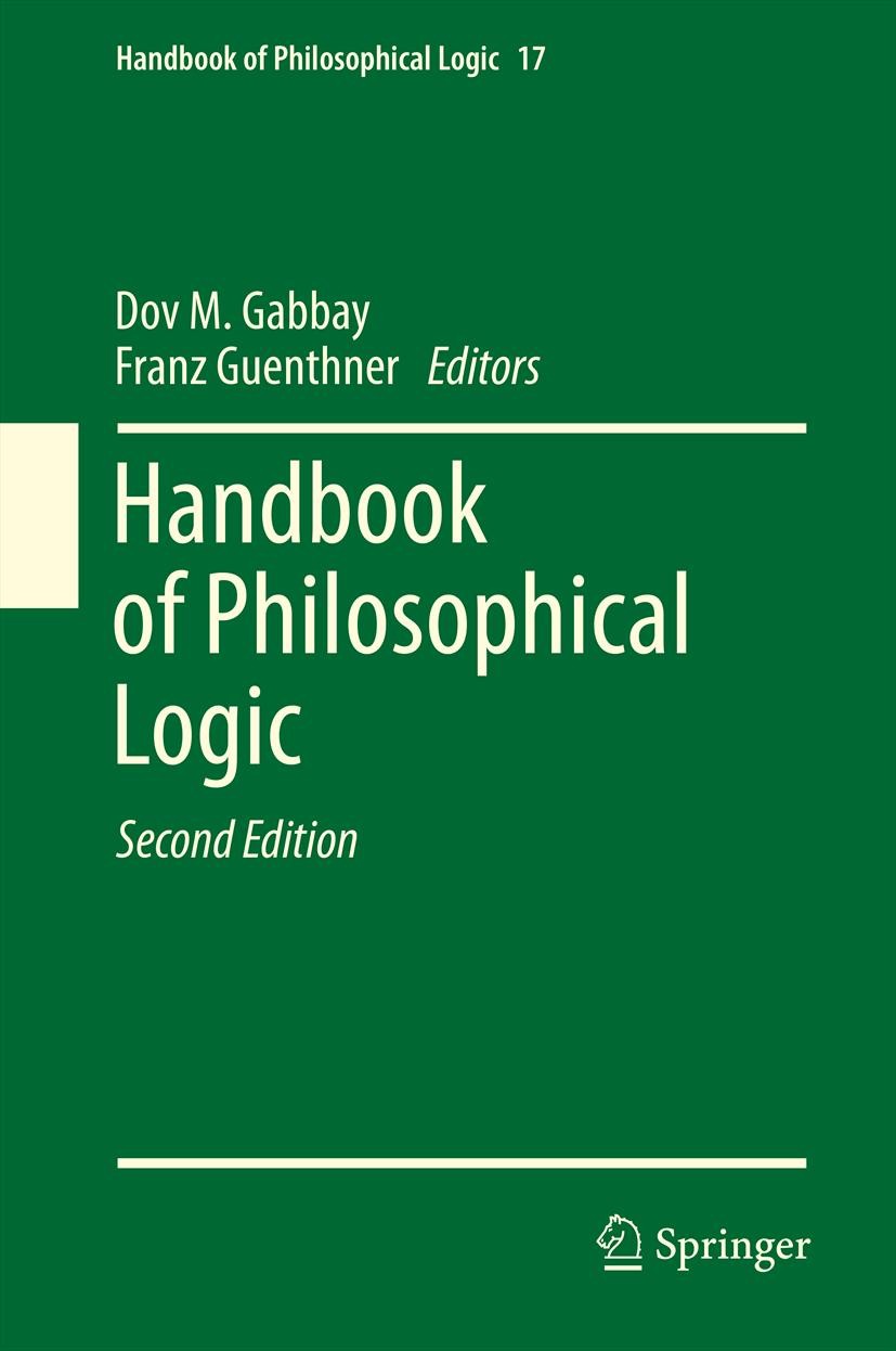Titlebook: Handbook of Philosophical Logic; Volume 17 Dov M. Gabbay,Franz Guenthner Book 2014 Springer Science+Business Media Dordrecht 2014 Foundatio Titlebook: Handbook of Philosophical Logic; Volume 17 Dov M. Gabbay,Franz Guenthner Book 2014 Springer Science+Business Media Dordrecht 2014 Foundatio