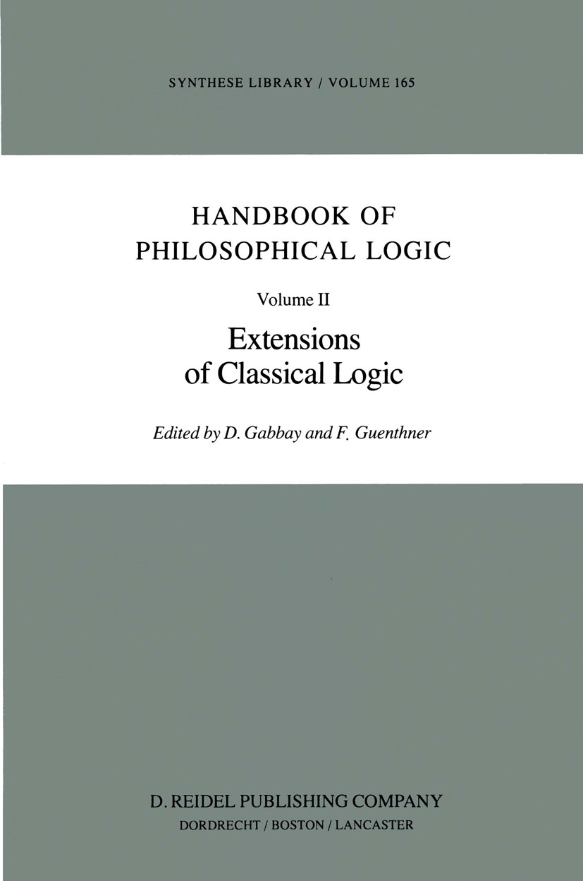 Titlebook: Handbook of Philosophical Logic; Volume II: Extension D. Gabbay,F. Guenthner Book 1984 D. Reidel Publishing Company 1984 logic.philosophica Titlebook: Handbook of Philosophical Logic; Volume II: Extension D. Gabbay,F. Guenthner Book 1984 D. Reidel Publishing Company 1984 logic.philosophica