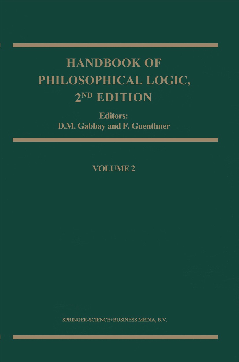Titlebook: Handbook of Philosophical Logic; D. M. Gabbay,F. Guenthner Book 2001Latest edition Springer Science+Business Media Dordrecht 2001 edition. Titlebook: Handbook of Philosophical Logic; D. M. Gabbay,F. Guenthner Book 2001Latest edition Springer Science+Business Media Dordrecht 2001 edition.