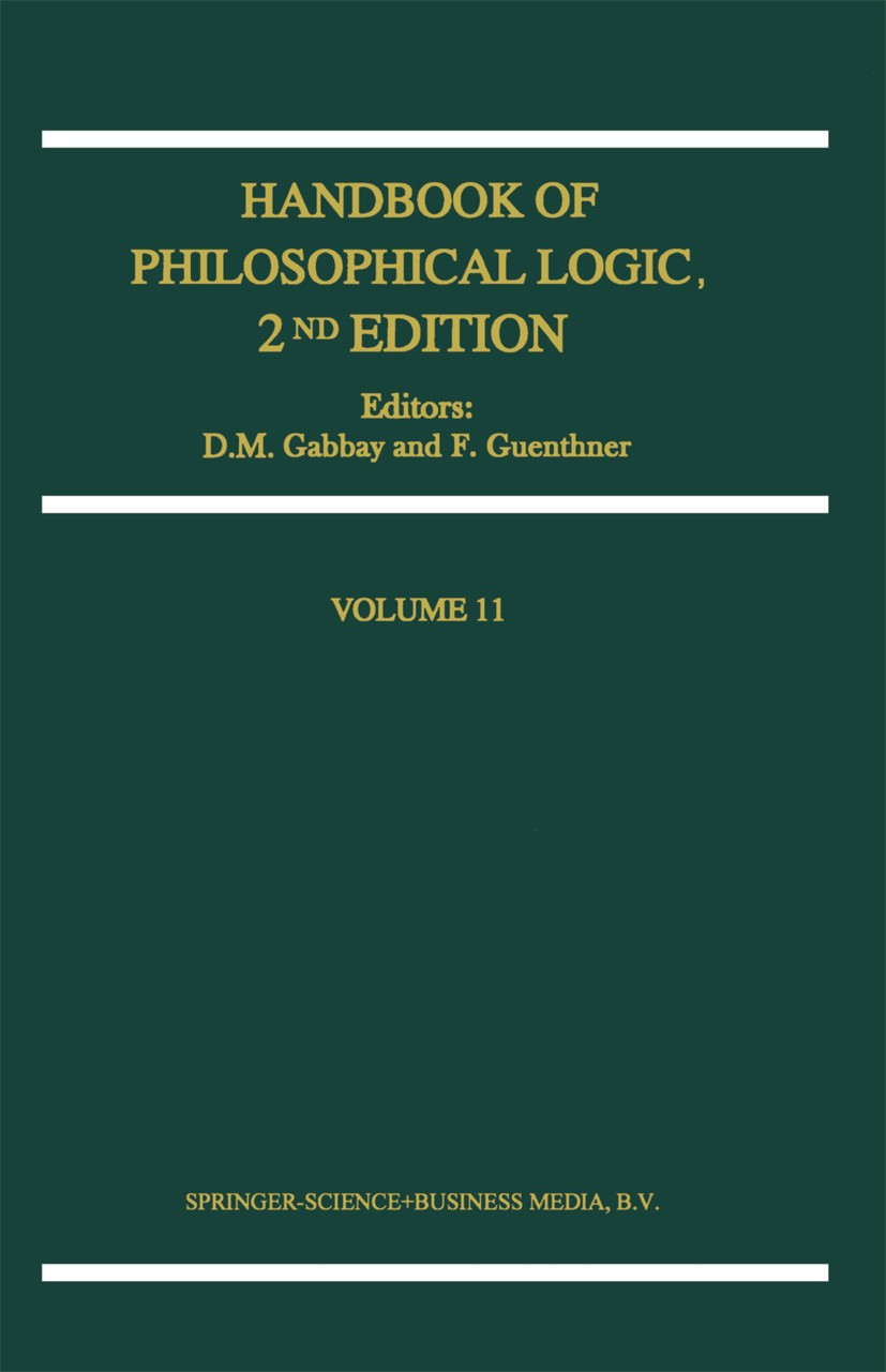 Titlebook: Handbook of Philosophical Logic; D. M. Gabbay,F. Guenthner Book 2004Latest edition Springer Science+Business Media Dordrecht 2004 logic.mo Titlebook: Handbook of Philosophical Logic; D. M. Gabbay,F. Guenthner Book 2004Latest edition Springer Science+Business Media Dordrecht 2004 logic.mo