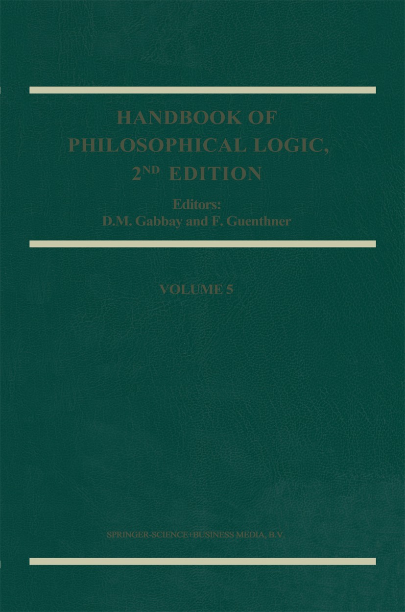Titlebook: Handbook of Philosophical Logic; Dov M. Gabbay,F. Guenthner Book 2002Latest edition Springer Science+Business Media Dordrecht 2002 edition Titlebook: Handbook of Philosophical Logic; Dov M. Gabbay,F. Guenthner Book 2002Latest edition Springer Science+Business Media Dordrecht 2002 edition