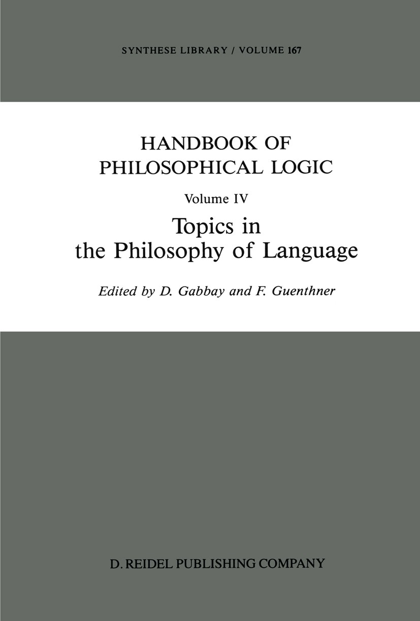 Titlebook: Handbook of Philosophical Logic; Volume IV: Topics in D. Gabbay,F. Guenthner Book 1989 D. Reidel Publishing Company 1989 logic.philosophica Titlebook: Handbook of Philosophical Logic; Volume IV: Topics in D. Gabbay,F. Guenthner Book 1989 D. Reidel Publishing Company 1989 logic.philosophica