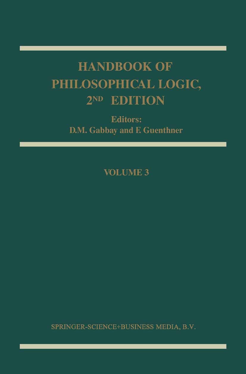 Titlebook: Handbook of Philosophical Logic; D. M. Gabbay,F. Guenthner Book 2001Latest edition Springer Science+Business Media Dordrecht 2001 logic.mo Titlebook: Handbook of Philosophical Logic; D. M. Gabbay,F. Guenthner Book 2001Latest edition Springer Science+Business Media Dordrecht 2001 logic.mo