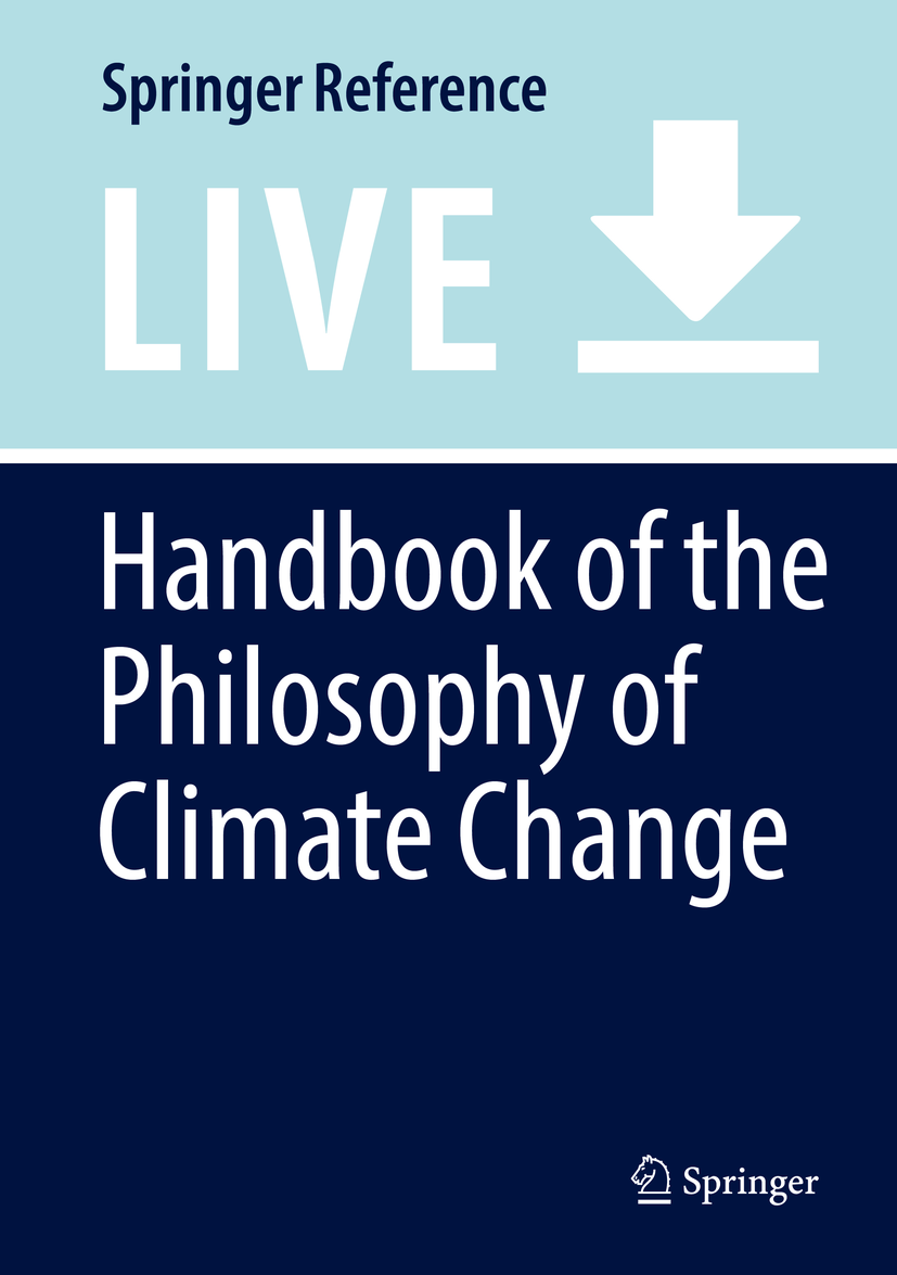 Titlebook: Handbook of Philosophy of Climate Change; Gianfranco Pellegrino,Marcello Di Paola Living reference work 20200th edition Philosophy of Cli Titlebook: Handbook of Philosophy of Climate Change; Gianfranco Pellegrino,Marcello Di Paola Living reference work 20200th edition Philosophy of Cli