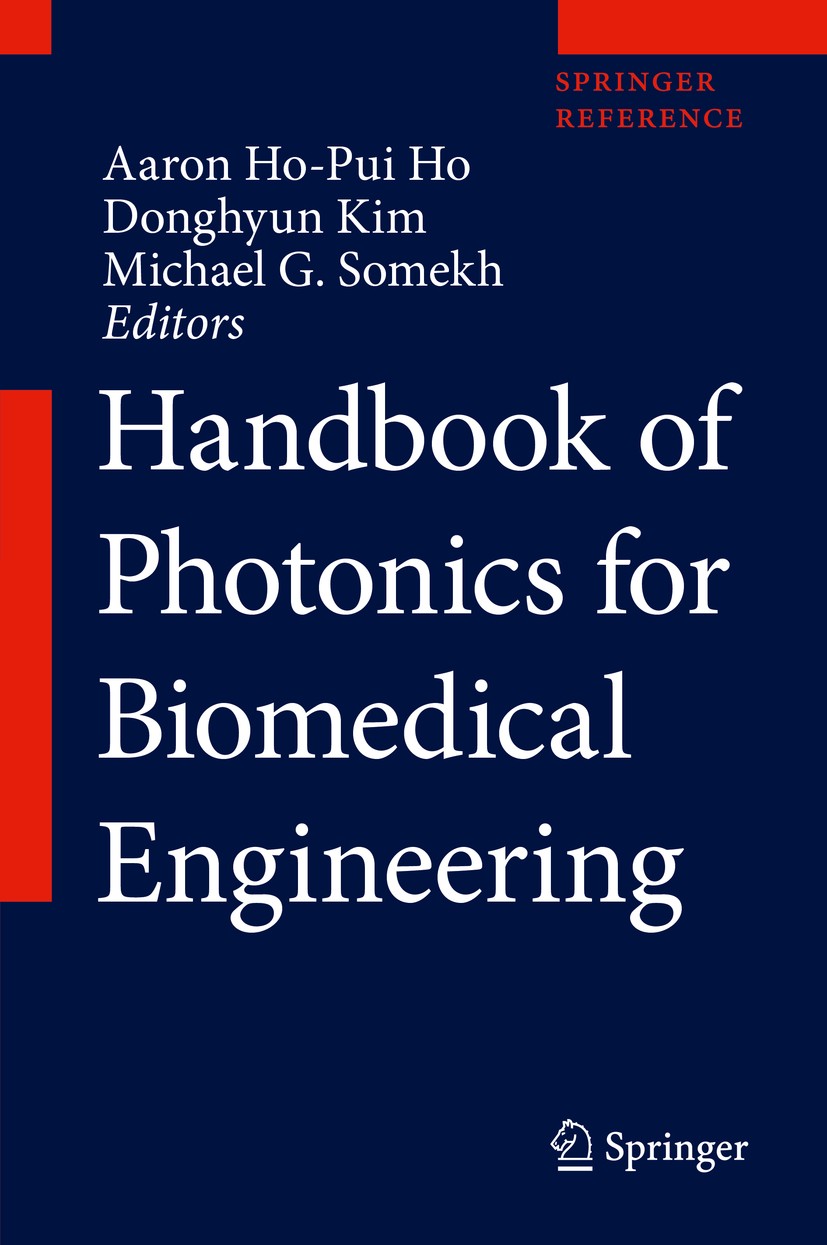 Titlebook: Handbook of Photonics for Biomedical Engineering; Aaron Ho-Pui Ho,Donghyun Kim,Michael G. Somekh Reference work 2017 Springer Science+Busi Titlebook: Handbook of Photonics for Biomedical Engineering; Aaron Ho-Pui Ho,Donghyun Kim,Michael G. Somekh Reference work 2017 Springer Science+Busi