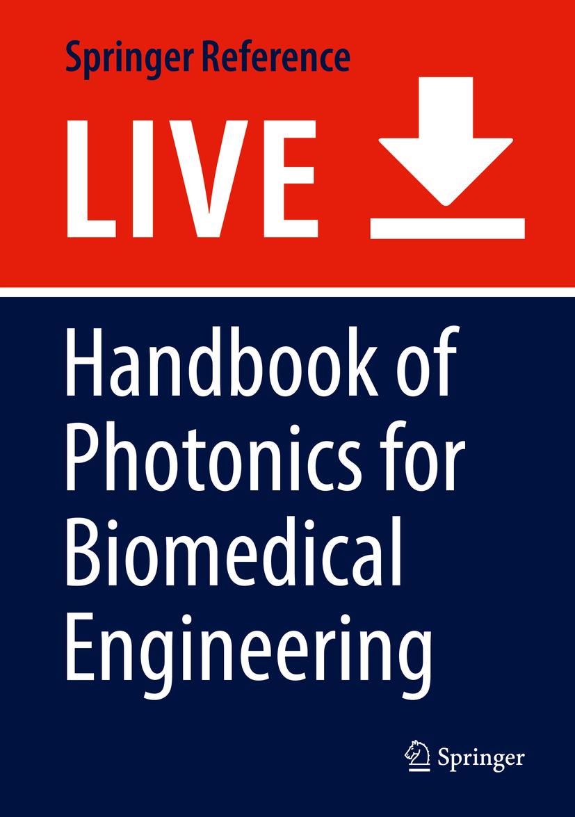 Titlebook: Handbook of Photonics for Biomedical Engineering; Aaron H.-P. Ho,Donghyun Kim,Michael G. Somekh Living reference work 20200th edition Titlebook: Handbook of Photonics for Biomedical Engineering; Aaron H.-P. Ho,Donghyun Kim,Michael G. Somekh Living reference work 20200th edition