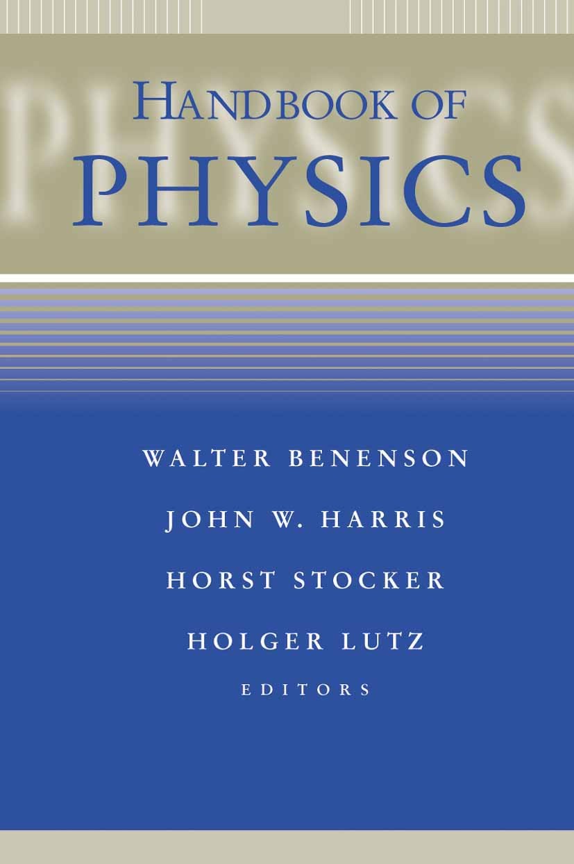 Titlebook: Handbook of Physics; W. Benenson,J.W. Harris,H. Lutz Reference work 2002 Springer-Verlag New York 2002 dynamics.electrical engineering.ele Titlebook: Handbook of Physics; W. Benenson,J.W. Harris,H. Lutz Reference work 2002 Springer-Verlag New York 2002 dynamics.electrical engineering.ele