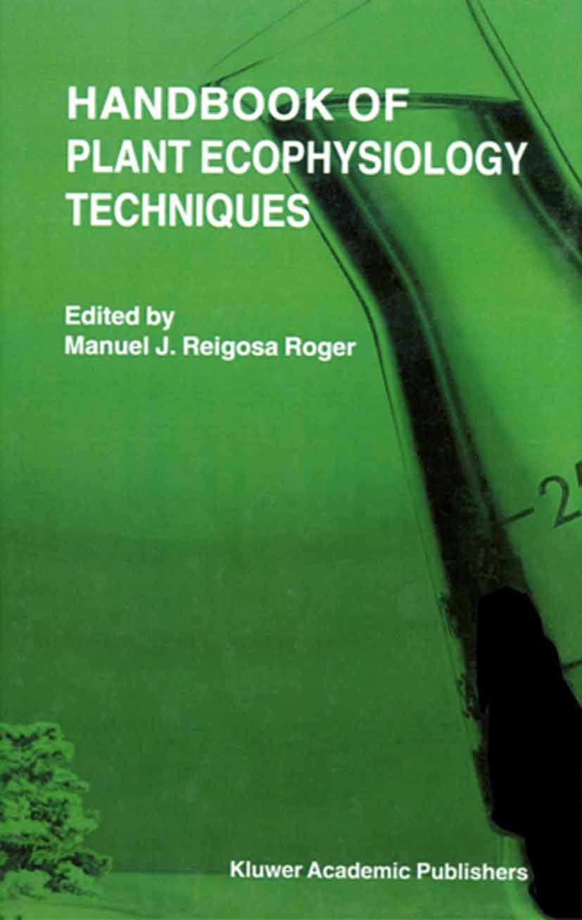 Titlebook: Handbook of Plant Ecophysiology Techniques; Manuel J. Reigosa Roger Book 2001 Springer Science+Business Media Dordrecht 2001 ATP.DNA.Prote Titlebook: Handbook of Plant Ecophysiology Techniques; Manuel J. Reigosa Roger Book 2001 Springer Science+Business Media Dordrecht 2001 ATP.DNA.Prote