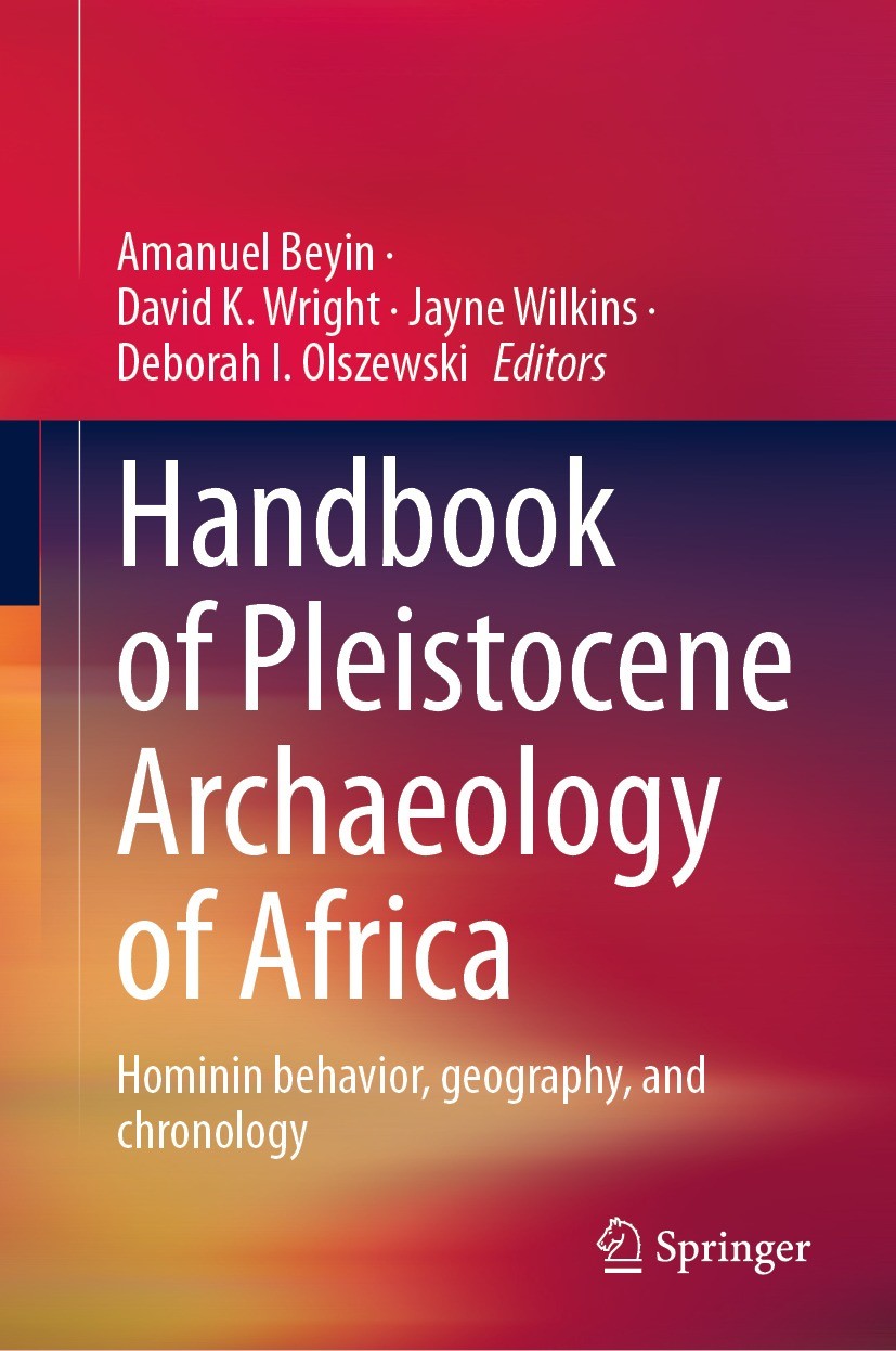 Titlebook: Handbook of Pleistocene Archaeology of Africa; Hominin behavior, ge Amanuel Beyin,David K. Wright,Deborah I. Olszewski Book 2023 The Editor Titlebook: Handbook of Pleistocene Archaeology of Africa; Hominin behavior, ge Amanuel Beyin,David K. Wright,Deborah I. Olszewski Book 2023 The Editor