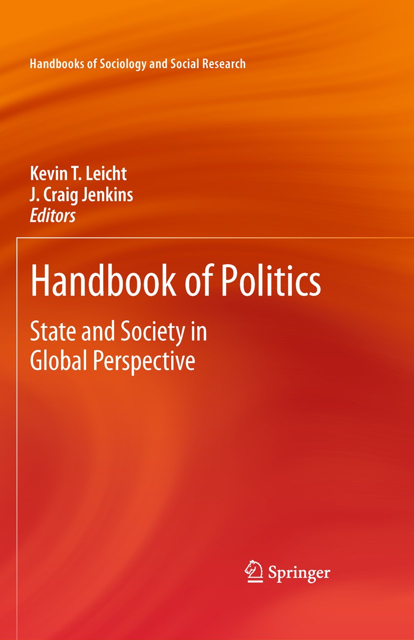 Titlebook: Handbook of Politics; State and Society in Kevin T. Leicht,J. Craig Jenkins Book 2010 Springer-Verlag New York 2010 Civil Society.Globaliza Titlebook: Handbook of Politics; State and Society in Kevin T. Leicht,J. Craig Jenkins Book 2010 Springer-Verlag New York 2010 Civil Society.Globaliza