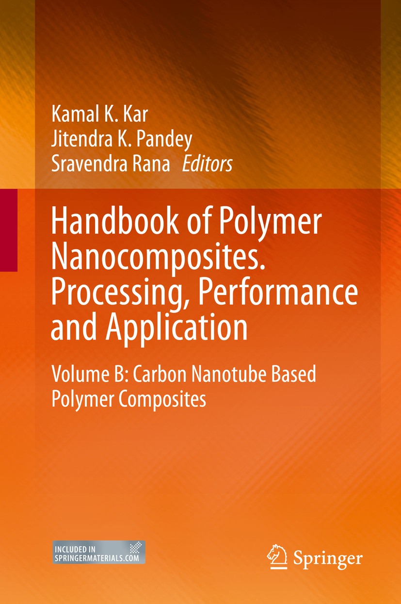 Titlebook: Handbook of Polymer Nanocomposites. Processing, Performance and Application; Volume B: Carbon Nan Kamal K. Kar,Jitendra K. Pandey,Sravendra Titlebook: Handbook of Polymer Nanocomposites. Processing, Performance and Application; Volume B: Carbon Nan Kamal K. Kar,Jitendra K. Pandey,Sravendra