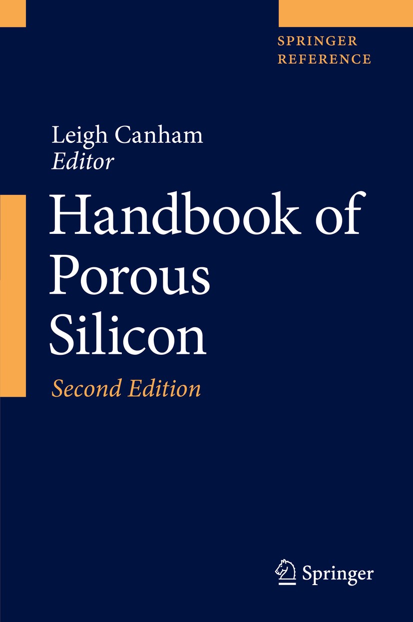 Titlebook: Handbook of Porous Silicon; Leigh Canham Reference work 2018Latest edition Springer International Publishing AG, part of Springer Nature 2 Titlebook: Handbook of Porous Silicon; Leigh Canham Reference work 2018Latest edition Springer International Publishing AG, part of Springer Nature 2