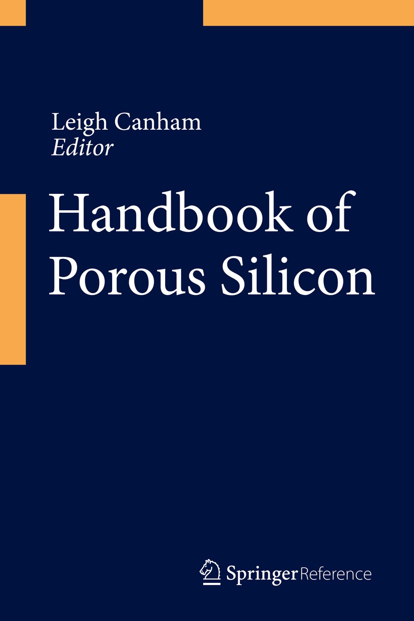 Titlebook: Handbook of Porous Silicon; Leigh Canham Reference work 20141st edition Springer International Publishing Switzerland 2014 MEMS Silicon.Po Titlebook: Handbook of Porous Silicon; Leigh Canham Reference work 20141st edition Springer International Publishing Switzerland 2014 MEMS Silicon.Po