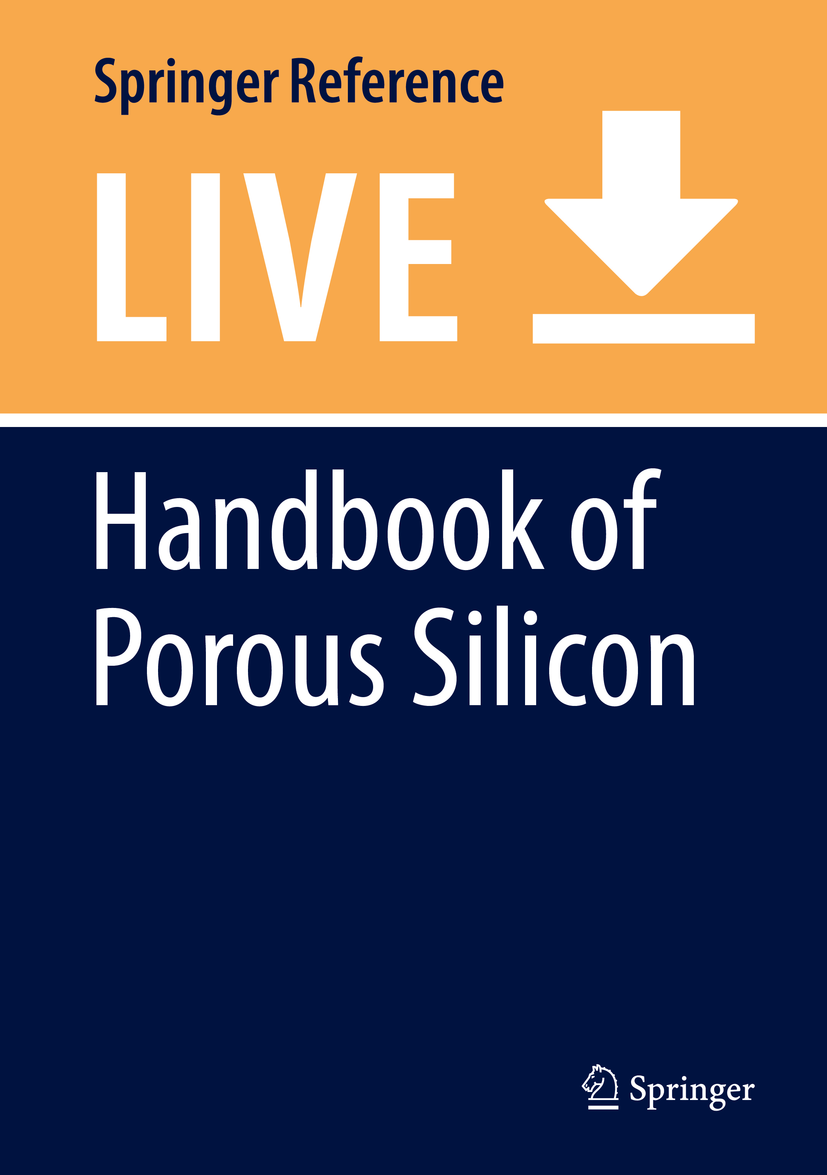 Titlebook: Handbook of Porous Silicon; Leigh Canham Living reference work 2020Latest edition Titlebook: Handbook of Porous Silicon; Leigh Canham Living reference work 2020Latest edition
