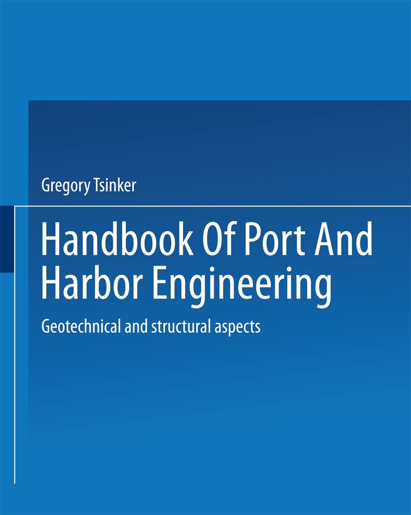 Titlebook: Handbook of Port and Harbor Engineering; Geotechnical and Str Gregory P. Tsinker Book 1997 Springer Science+Business Media Dordrecht 1997 T Titlebook: Handbook of Port and Harbor Engineering; Geotechnical and Str Gregory P. Tsinker Book 1997 Springer Science+Business Media Dordrecht 1997 T