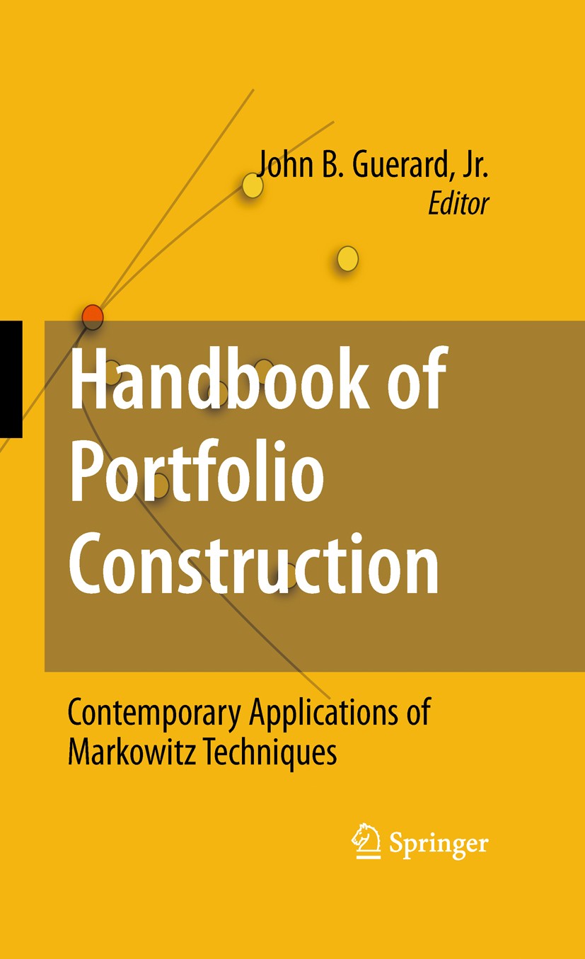 Titlebook: Handbook of Portfolio Construction; Contemporary Applica John B. Guerard Book 2010 Springer-Verlag US 2010 Asset Pricing.Futures.Investment Titlebook: Handbook of Portfolio Construction; Contemporary Applica John B. Guerard Book 2010 Springer-Verlag US 2010 Asset Pricing.Futures.Investment