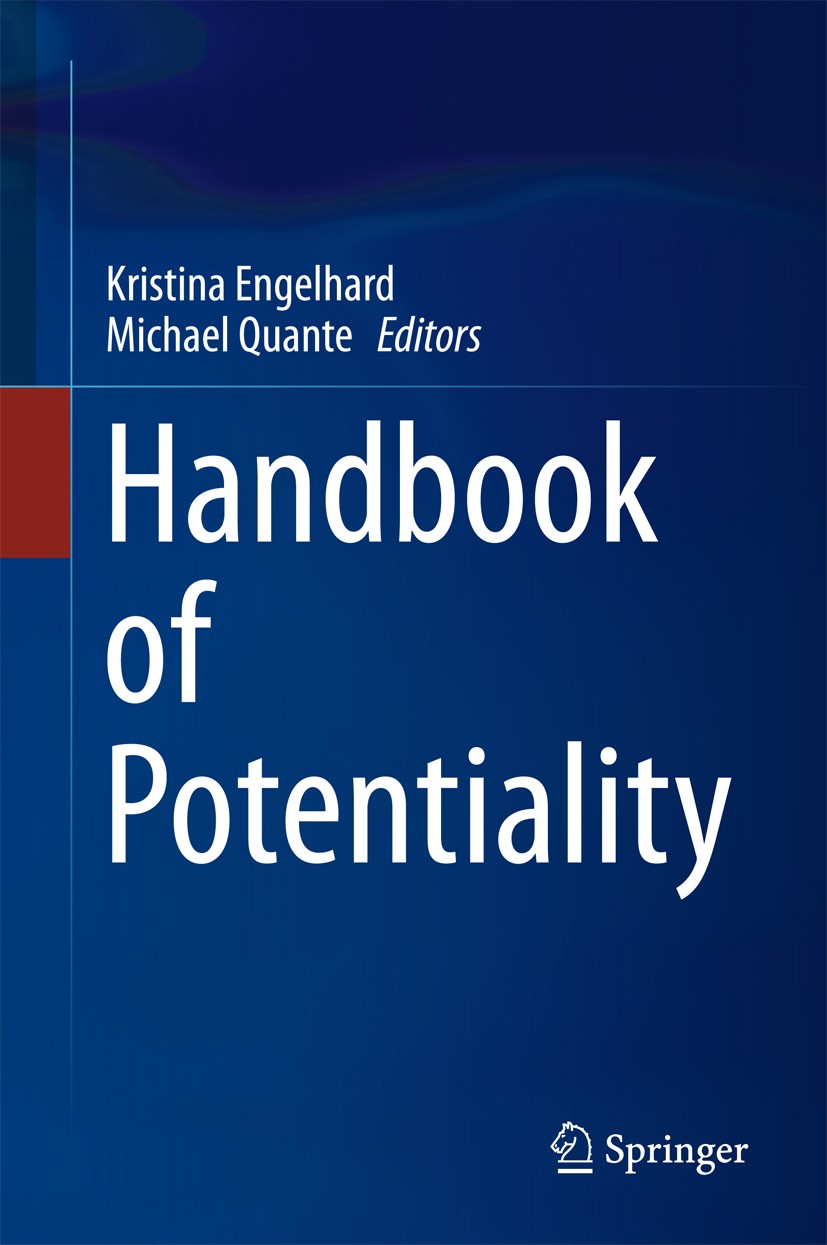 Titlebook: Handbook of Potentiality; Kristina Engelhard,Michael Quante Book 2018 Springer Science+Business Media B.V., part of Springer Nature 2018 A Titlebook: Handbook of Potentiality; Kristina Engelhard,Michael Quante Book 2018 Springer Science+Business Media B.V., part of Springer Nature 2018 A