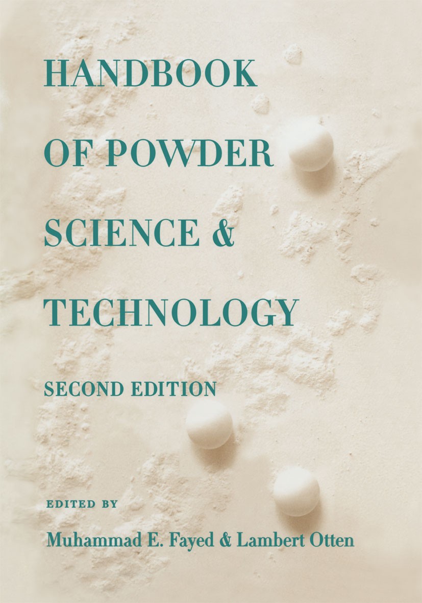 Titlebook: Handbook of Powder Science & Technology; Muhammad E. Fayed,Lambert Otten Book 1997Latest edition Springer Science+Business Media Dordrecht Titlebook: Handbook of Powder Science & Technology; Muhammad E. Fayed,Lambert Otten Book 1997Latest edition Springer Science+Business Media Dordrecht