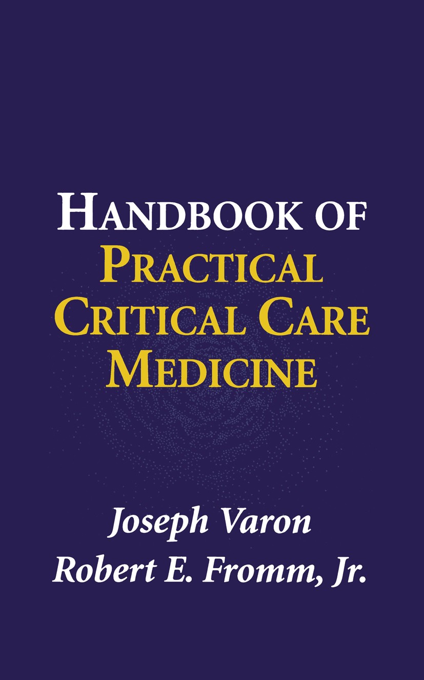 Titlebook: Handbook of Practical Critical Care Medicine; Joseph Varon,Robert E. Fromm Book 2002 Springer-Verlag New York, Inc. 2002 Trauma.care.criti Titlebook: Handbook of Practical Critical Care Medicine; Joseph Varon,Robert E. Fromm Book 2002 Springer-Verlag New York, Inc. 2002 Trauma.care.criti