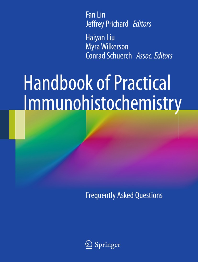 Titlebook: Handbook of Practical Immunohistochemistry; Frequently Asked Que Fan Lin,Jeffrey Prichard Book Jun 20111st edition Springer Science+Busines Titlebook: Handbook of Practical Immunohistochemistry; Frequently Asked Que Fan Lin,Jeffrey Prichard Book Jun 20111st edition Springer Science+Busines