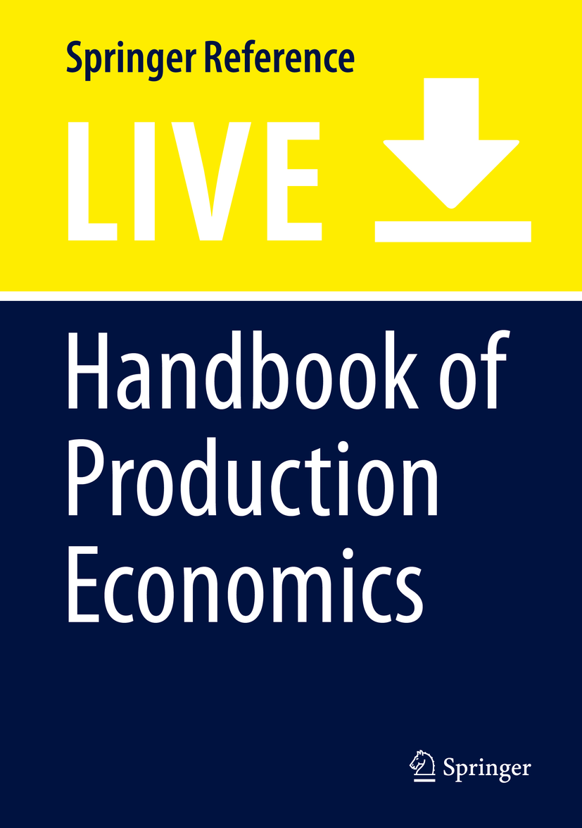 Titlebook: Handbook of Production Economics; Subhash C. Ray,Robert G. Chambers,Subal C. Kumbhak Living reference work 20200th edition Production Eco Titlebook: Handbook of Production Economics; Subhash C. Ray,Robert G. Chambers,Subal C. Kumbhak Living reference work 20200th edition Production Eco
