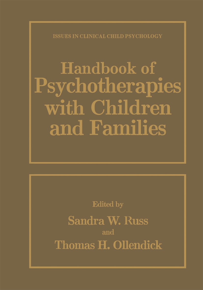Titlebook: Handbook of Psychotherapies with Children and Families; Sandra W. Russ,Thomas H. Ollendick Book 1999 Springer Science+Business Media New Y Titlebook: Handbook of Psychotherapies with Children and Families; Sandra W. Russ,Thomas H. Ollendick Book 1999 Springer Science+Business Media New Y