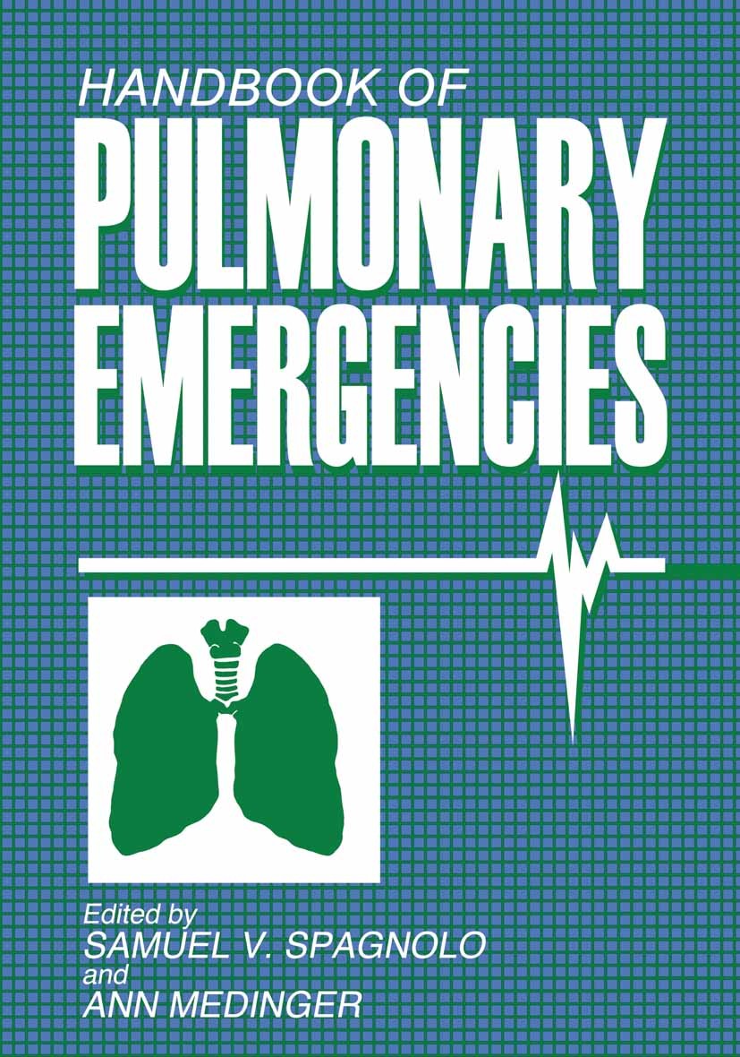 Titlebook: Handbook of Pulmonary Emergencies; Samuel V. Spagnolo (Professor of Medicine, Directo Book 1986 Plenum Publishing Corporation 1986 care.di Titlebook: Handbook of Pulmonary Emergencies; Samuel V. Spagnolo (Professor of Medicine, Directo Book 1986 Plenum Publishing Corporation 1986 care.di