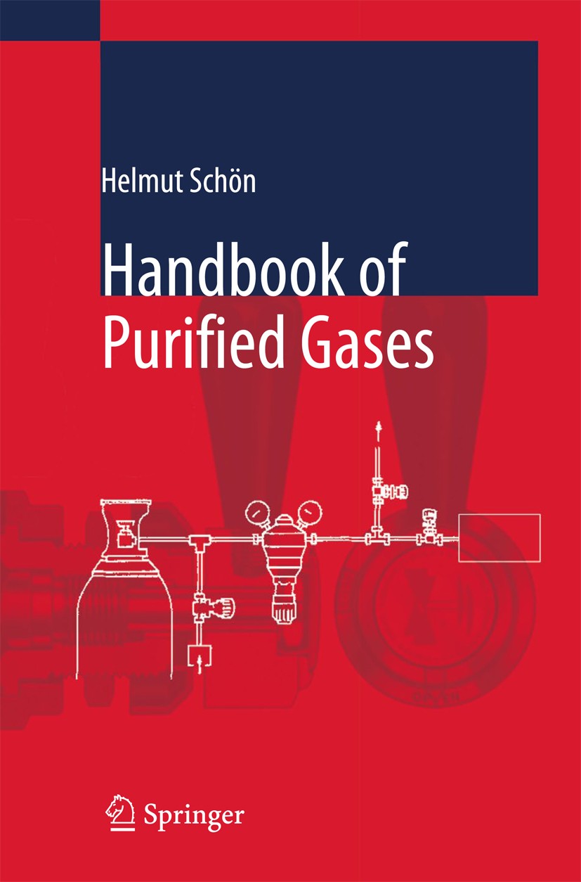 Titlebook: Handbook of Purified Gases; Helmut Schoen Book 2015 Springer-Verlag Berlin Heidelberg 2015 Gases.Purest Gases.Ultrapure Gases Titlebook: Handbook of Purified Gases; Helmut Schoen Book 2015 Springer-Verlag Berlin Heidelberg 2015 Gases.Purest Gases.Ultrapure Gases