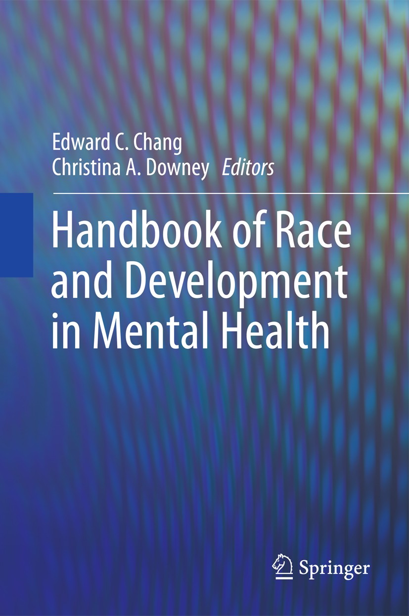 Titlebook: Handbook of Race and Development in Mental Health; Edward C. Chang,Christina A. Downey Book 2012 Springer Science+Business Media, LLC 2012 Titlebook: Handbook of Race and Development in Mental Health; Edward C. Chang,Christina A. Downey Book 2012 Springer Science+Business Media, LLC 2012