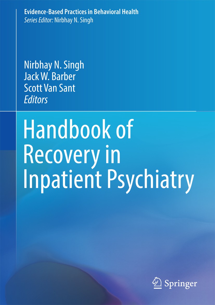 Titlebook: Handbook of Recovery in Inpatient Psychiatry; Nirbhay N. Singh,Jack W. Barber,Scott Van Sant Book 2016 Springer International Publishing S Titlebook: Handbook of Recovery in Inpatient Psychiatry; Nirbhay N. Singh,Jack W. Barber,Scott Van Sant Book 2016 Springer International Publishing S