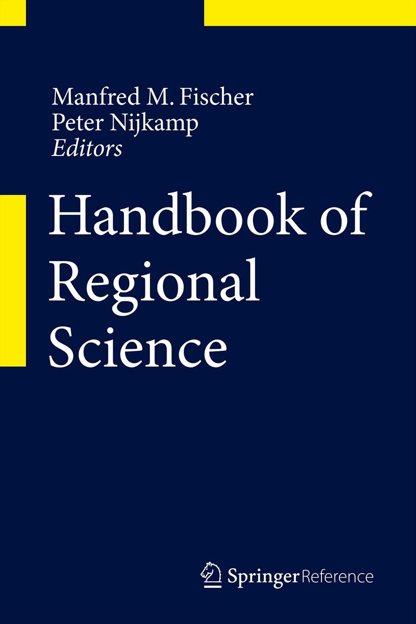 Titlebook: Handbook of Regional Science; Manfred M. Fischer,Peter Nijkamp Reference work 20141st edition Springer-Verlag Berlin Heidelberg 2014 Locat Titlebook: Handbook of Regional Science; Manfred M. Fischer,Peter Nijkamp Reference work 20141st edition Springer-Verlag Berlin Heidelberg 2014 Locat