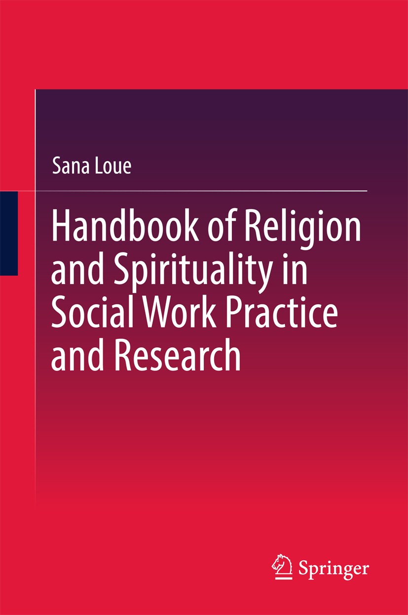Titlebook: Handbook of Religion and Spirituality in Social Work Practice and Research; Sana Loue Book 2017 Springer Science+Business Media, LLC, part Titlebook: Handbook of Religion and Spirituality in Social Work Practice and Research; Sana Loue Book 2017 Springer Science+Business Media, LLC, part