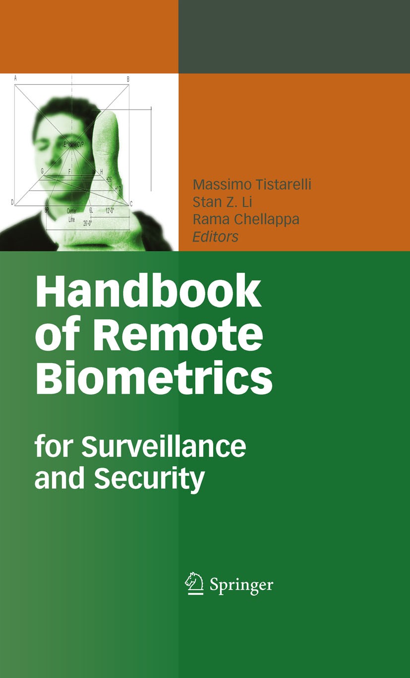 Titlebook: Handbook of Remote Biometrics; for Surveillance and Massimo Tistarelli (Prof.),Stan Z. Li,Rama Chellap Book 2009 Springer-Verlag London 200 Titlebook: Handbook of Remote Biometrics; for Surveillance and Massimo Tistarelli (Prof.),Stan Z. Li,Rama Chellap Book 2009 Springer-Verlag London 200