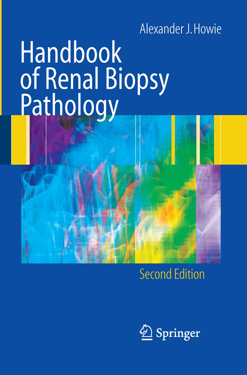Titlebook: Handbook of Renal Biopsy Pathology; Alexander J. Howie (Professor of Renal Pathology) Book 20082nd edition Springer-Verlag New York 2008 D Titlebook: Handbook of Renal Biopsy Pathology; Alexander J. Howie (Professor of Renal Pathology) Book 20082nd edition Springer-Verlag New York 2008 D