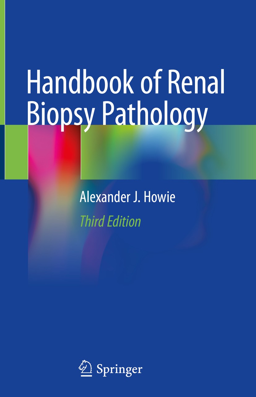 Titlebook: Handbook of Renal Biopsy Pathology; Alexander J. Howie Book 20203rd edition The Editor(s) (if applicable) and The Author(s), under exclusi Titlebook: Handbook of Renal Biopsy Pathology; Alexander J. Howie Book 20203rd edition The Editor(s) (if applicable) and The Author(s), under exclusi