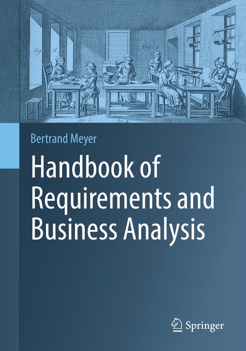 Titlebook: Handbook of Requirements and Business Analysis; Bertrand Meyer Textbook 2022 The Editor(s) (if applicable) and The Author(s), under exclus Titlebook: Handbook of Requirements and Business Analysis; Bertrand Meyer Textbook 2022 The Editor(s) (if applicable) and The Author(s), under exclus