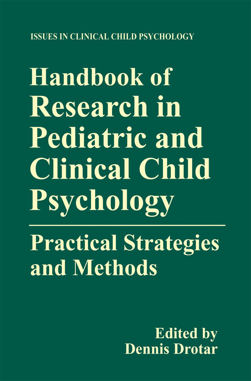 Titlebook: Handbook of Research in Pediatric and Clinical Child Psychology; Practical Strategies Dennis Drotar Book 2000 Springer Science+Business Med Titlebook: Handbook of Research in Pediatric and Clinical Child Psychology; Practical Strategies Dennis Drotar Book 2000 Springer Science+Business Med