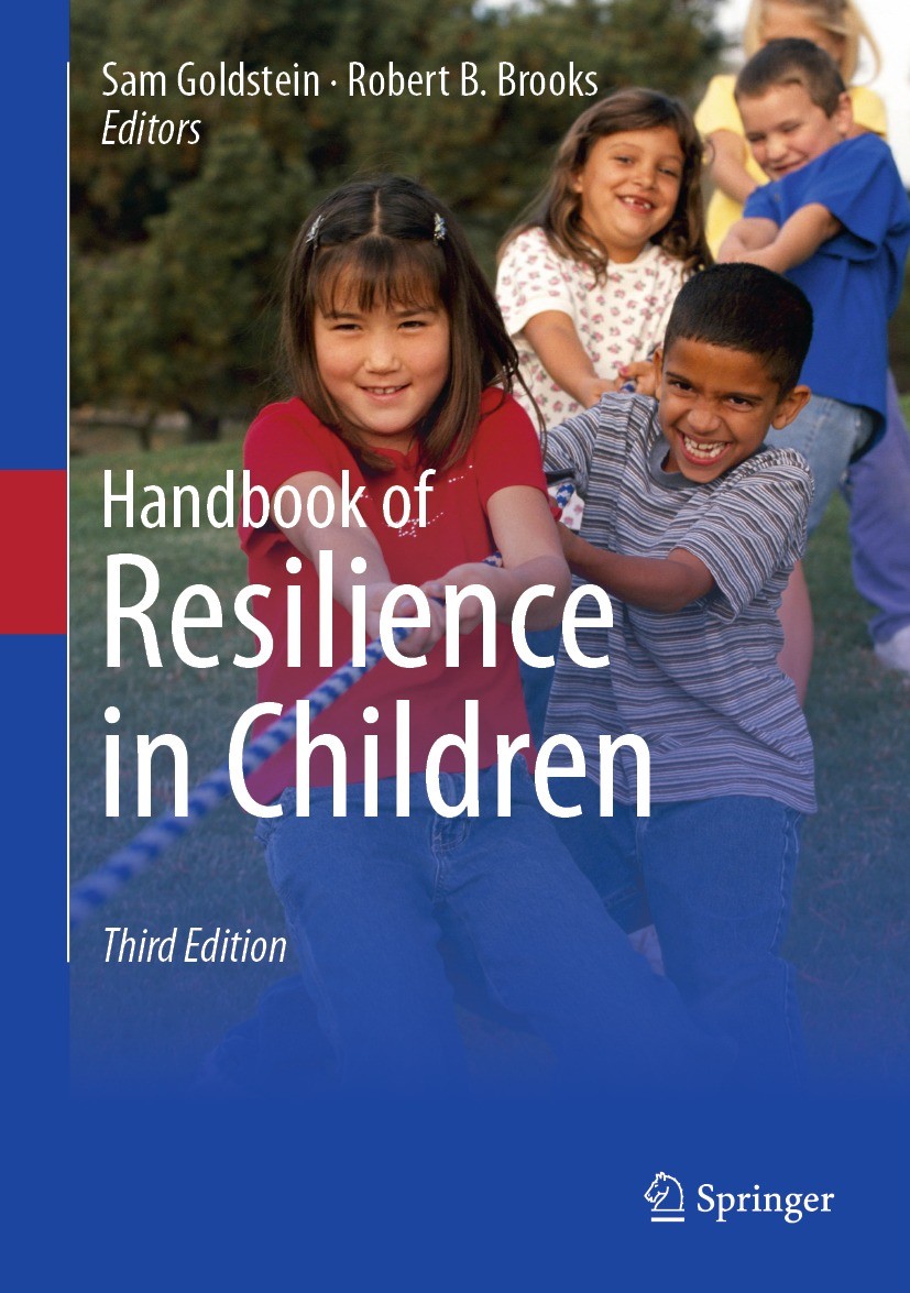 Titlebook: Handbook of Resilience in Children; Sam Goldstein,Robert B. Brooks Book 2023Latest edition Springer Nature Switzerland AG 2023 Adverse chi Titlebook: Handbook of Resilience in Children; Sam Goldstein,Robert B. Brooks Book 2023Latest edition Springer Nature Switzerland AG 2023 Adverse chi