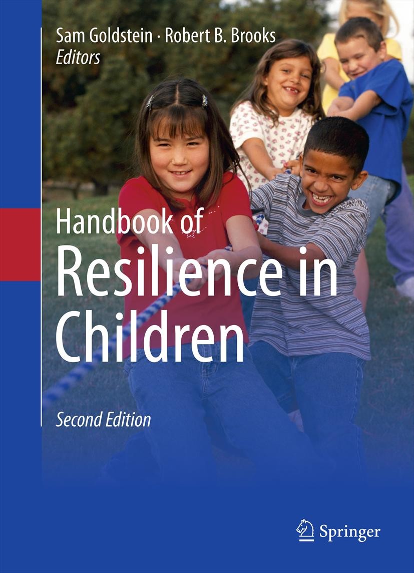 Titlebook: Handbook of Resilience in Children; Sam Goldstein,Robert B. Brooks Book 20132nd edition The Editor(s) (if applicable) and The Author(s), u Titlebook: Handbook of Resilience in Children; Sam Goldstein,Robert B. Brooks Book 20132nd edition The Editor(s) (if applicable) and The Author(s), u