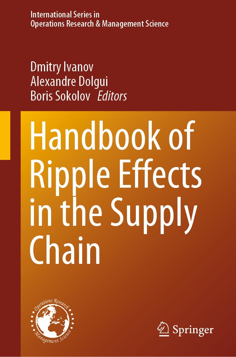 Titlebook: Handbook of Ripple Effects in the Supply Chain; Dmitry Ivanov,Alexandre Dolgui,Boris Sokolov Book 2019 Springer Nature Switzerland AG 2019 Titlebook: Handbook of Ripple Effects in the Supply Chain; Dmitry Ivanov,Alexandre Dolgui,Boris Sokolov Book 2019 Springer Nature Switzerland AG 2019