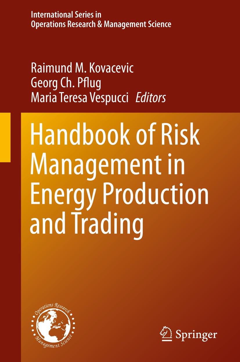 Titlebook: Handbook of Risk Management in Energy Production and Trading; Raimund M. Kovacevic,Georg Ch. Pflug,Maria Teresa Book 2013 Springer Scienc Titlebook: Handbook of Risk Management in Energy Production and Trading; Raimund M. Kovacevic,Georg Ch. Pflug,Maria Teresa Book 2013 Springer Scienc
