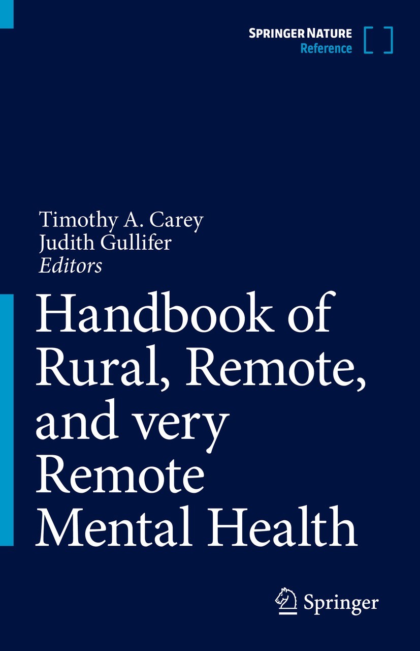 Titlebook: Handbook of Rural, Remote, and very Remote Mental Health; Timothy A. Carey,Judith Gullifer Reference work 2021 Springer Nature Singapore P Titlebook: Handbook of Rural, Remote, and very Remote Mental Health; Timothy A. Carey,Judith Gullifer Reference work 2021 Springer Nature Singapore P