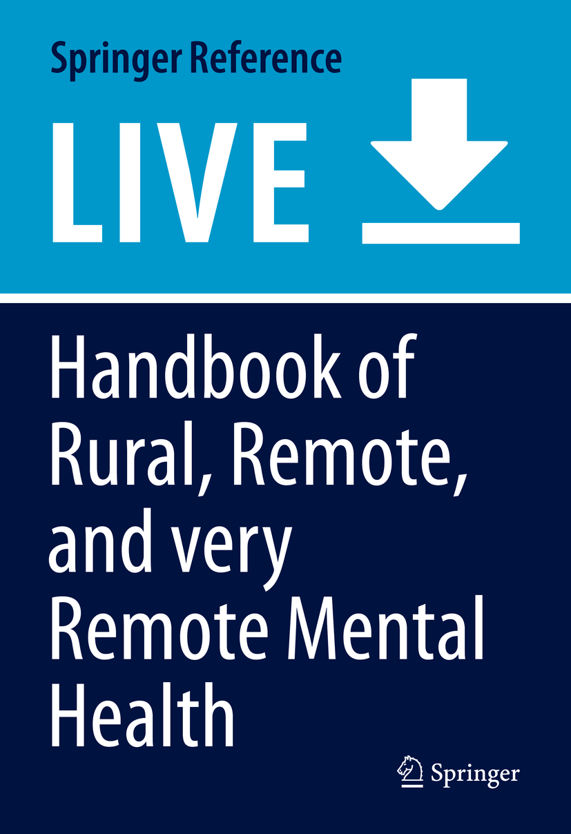 Titlebook: Handbook of Rural, Remote, and very Remote Mental Health; Timothy A. Carey,Judith Gullifer Living reference work 20200th edition Rural an Titlebook: Handbook of Rural, Remote, and very Remote Mental Health; Timothy A. Carey,Judith Gullifer Living reference work 20200th edition Rural an