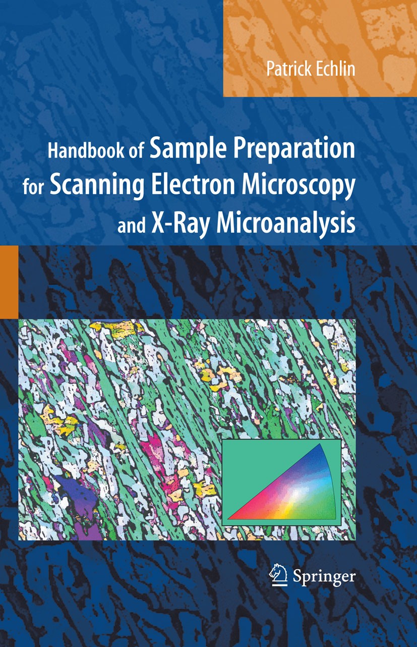 Titlebook: Handbook of Sample Preparation for Scanning Electron Microscopy and X-Ray Microanalysis; Patrick Echlin Book 2009 Springer-Verlag US 2009 Titlebook: Handbook of Sample Preparation for Scanning Electron Microscopy and X-Ray Microanalysis; Patrick Echlin Book 2009 Springer-Verlag US 2009