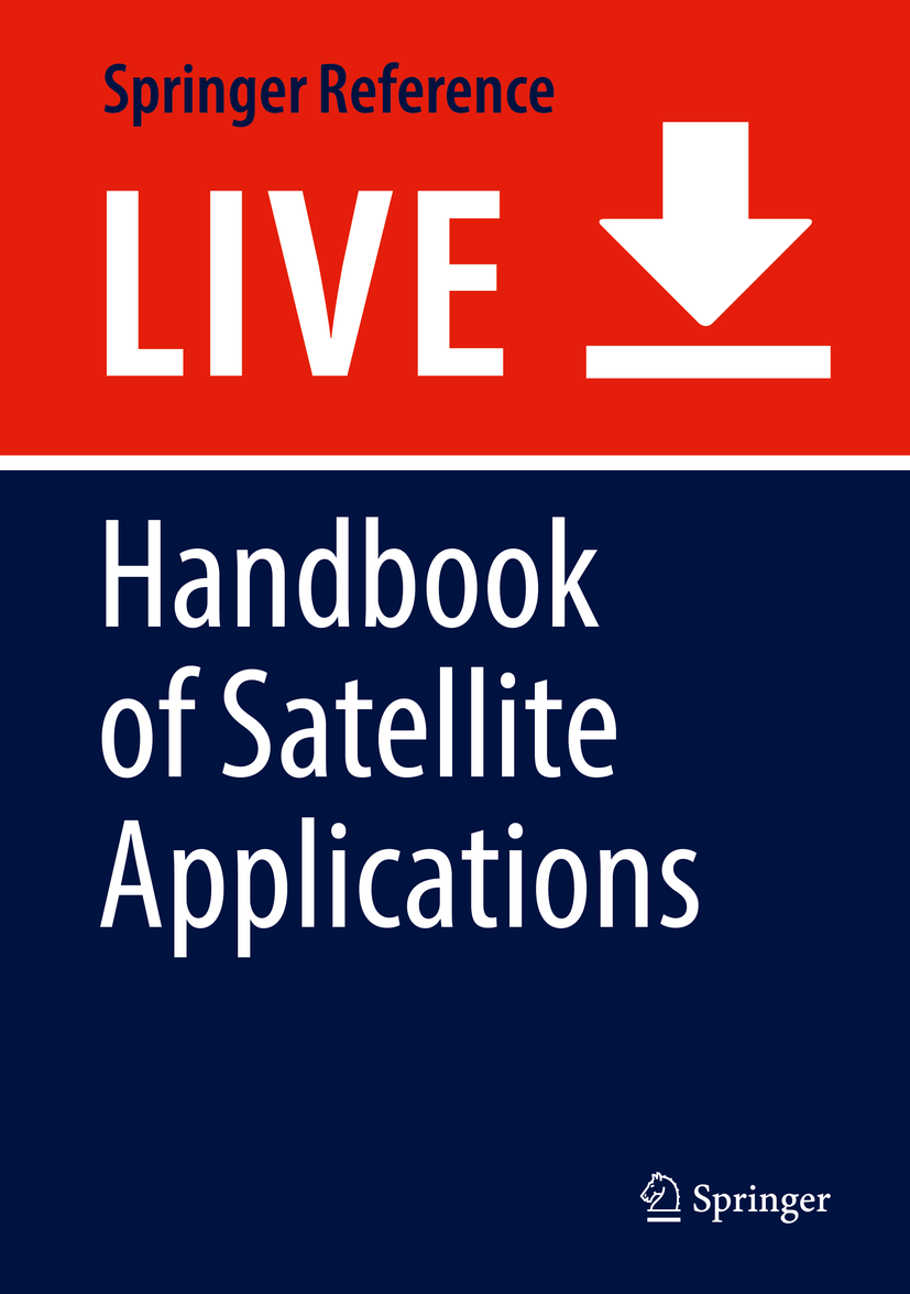 Titlebook: Handbook of Satellite Applications; Joseph N. Pelton,Scott Madry,Sergio Camacho-Lara Living reference work 20200th edition Meteorological Titlebook: Handbook of Satellite Applications; Joseph N. Pelton,Scott Madry,Sergio Camacho-Lara Living reference work 20200th edition Meteorological
