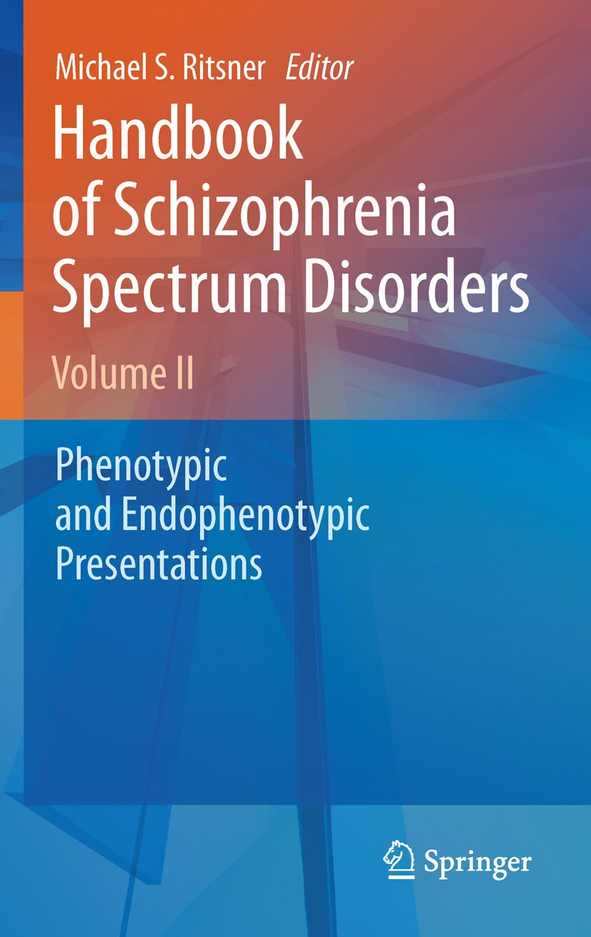 Titlebook: Handbook of Schizophrenia Spectrum Disorders, Volume II; Phenotypic and Endop Michael Ritsner Book 2011 Springer Science+Business Media B.V Titlebook: Handbook of Schizophrenia Spectrum Disorders, Volume II; Phenotypic and Endop Michael Ritsner Book 2011 Springer Science+Business Media B.V