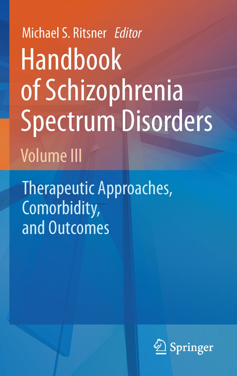 Titlebook: Handbook of Schizophrenia Spectrum Disorders, Volume III; Therapeutic Approach Michael S. Ritsner Book 2011 Springer Netherlands 2011 Clini Titlebook: Handbook of Schizophrenia Spectrum Disorders, Volume III; Therapeutic Approach Michael S. Ritsner Book 2011 Springer Netherlands 2011 Clini
