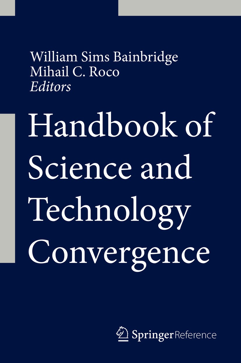 Titlebook: Handbook of Science and Technology Convergence; William Sims Bainbridge,Mihail C. Roco Reference work 2016 Springer International Publishi Titlebook: Handbook of Science and Technology Convergence; William Sims Bainbridge,Mihail C. Roco Reference work 2016 Springer International Publishi